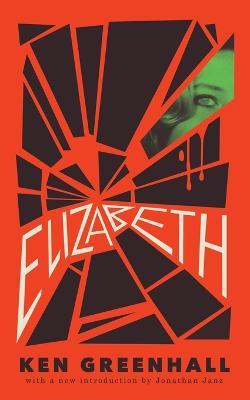 Elizabeth: A Novel of the Unnatural - Ken Greenhall,Jessica Hamilton - cover