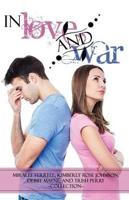 In Love and War - Miralee Ferrell,Kimberly Rose Johnson,Debby Mayne - cover