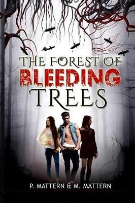 The Forest of Bleeding Trees - P Mattern,Marcus Mattern - cover