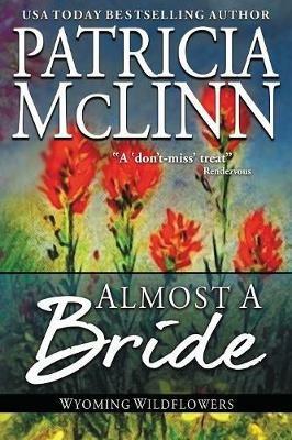 Almost a Bride: (Wyoming Wildflowers, Book 2) - Patricia McLinn - cover