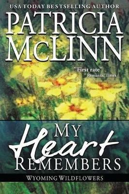 My Heart Remembers: (Wyoming Wildflowers, Book 4) - Patricia McLinn - cover