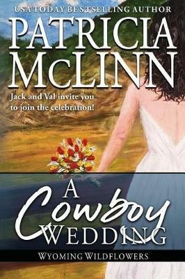 A Cowboy Wedding: (Wyoming Wildflowers, Book 7) - Patricia McLinn - cover