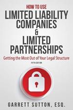 How to Use Limited Liability Companies & Limited Partnerships: Getting the Most Out of Your Legal Structure