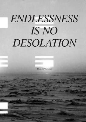 Endlessness is No Desolation - Elisabeth Workman - cover