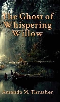 The Ghost of Whispering Willow - Amanda M Thrasher - cover