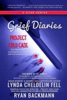 Grief Diaries: Project Cold Case - Lynda Cheldelin Fell,Ryan Backmann - cover