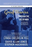 Grief Diaries: Through the Eyes of Men - Lynda Cheldelin Fell,David Allan Jones,Stephen Hochhaus - cover
