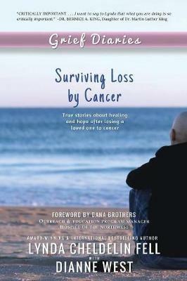 Grief Diaries: Surviving Loss by Cancer - Lynda Cheldelin Fell,Dianne West - cover