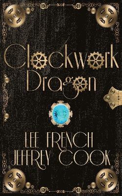 Clockwork Dragon - Lee French,Jeffrey Cook - cover