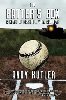 The Batter's Box: A Novel of Baseball, War, and Love - Andy Kutler - cover