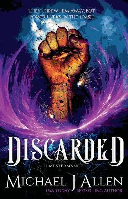 Discarded: An Urban Fantasy Adventure - Michael J Allen - cover