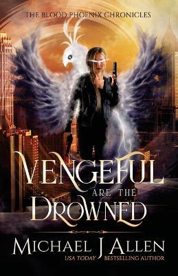 Vengeful are the Drowned: A Completed Angel War Urban Fantasy - Michael J Allen - cover