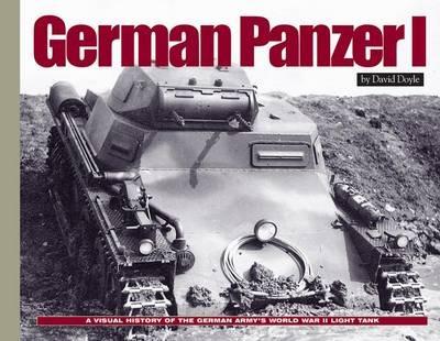 German Panzer I: A Visual History of the German Army’s WWII Early Light Tank - David Doyle - cover