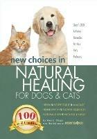 New Choices in Natural Healing for Dogs & Cats: Herbs, Acupressure, Massage, Homeopathy, Flower Essences, Natural Diets, Healing Energy - Amy Shojai - cover