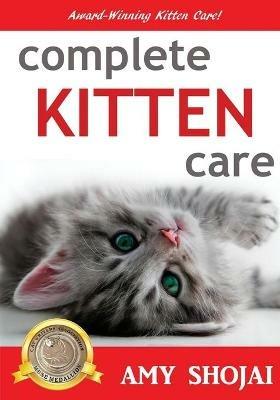 Complete Kitten Care - Amy Shojai - cover