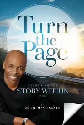 Turn the Page: Unlocking the Story Within You - Johnny Parker - cover