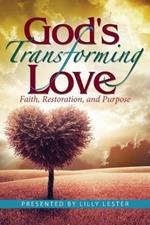 God's Transforming Love: Faith, Restoration, and Purpose