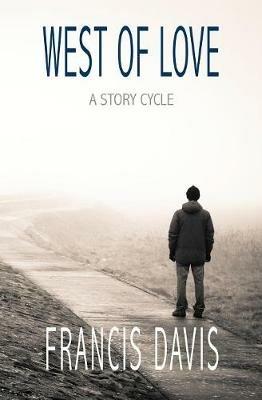 West of Love: A Story Cycle - Francis Davis - cover