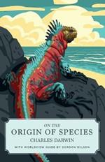 On the Origin of Species (Canon Classics Worldview Edition)