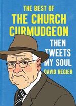 Then Tweets My Soul: The Best of the Church Curmudgeon