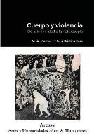 Cuerpo y violencia. De la inermidad a la heterotopia - Alicia Montes,Maria Cristina Ares - cover