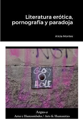 Literatura erotica, pornografia y paradoja - Alicia Montes - cover