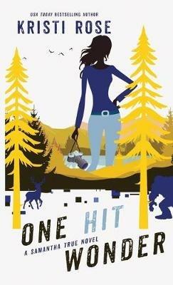 One Hit Wonder: A Samantha True Novel - Kristi Rose - cover