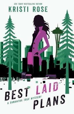 Best Laid Plans: A Samantha True Mystery - Kristi Rose - cover