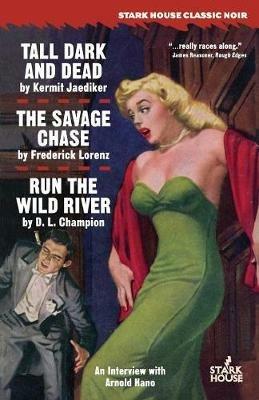 Tall, Dark and Dead / The Savage Chase / Run the Wild River - Kermit Jaediker,Frederick Lorenz,D L Champion - cover