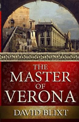 The Master Of Verona - David Blixt - cover