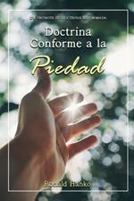 Doctrina Conforme a la Piedad: Un Premier de Doctrina Reformada