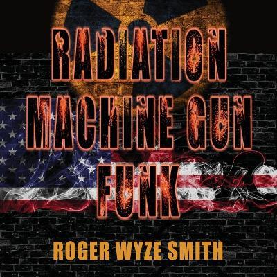 Radiation Machine Gun Funk - Roger Smith - cover