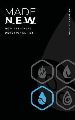 Made New: New Believers Devotional 1:31 - Dave C Joseph - cover