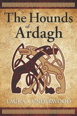 The Hounds of Ardagh - Laura J Underwood - cover