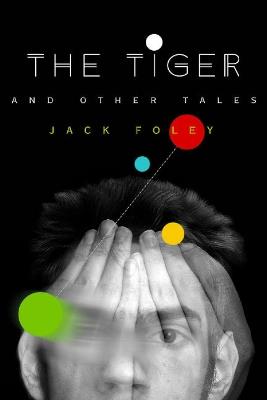 The Tiger & Other Tales - Jack Foley - cover