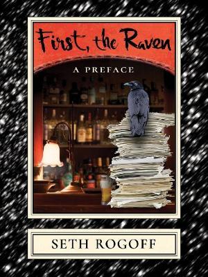 First, the Raven: A Preface - Seth Rogoff - cover