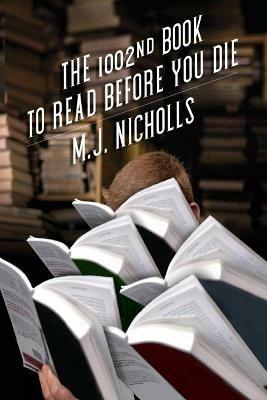 The 1002nd Book to Read Before You Die - M. J. Nicholls - cover