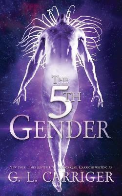 The 5th Gender: A Tinkered Stars Mystery - G L Carriger,Gail Carriger - cover