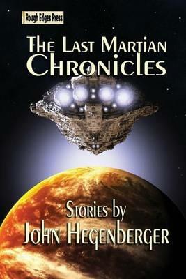The Last Martian Chronicles - John Hegenberger - cover