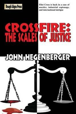 Crossfire: The Scales of Justice - John Hegenberger - cover