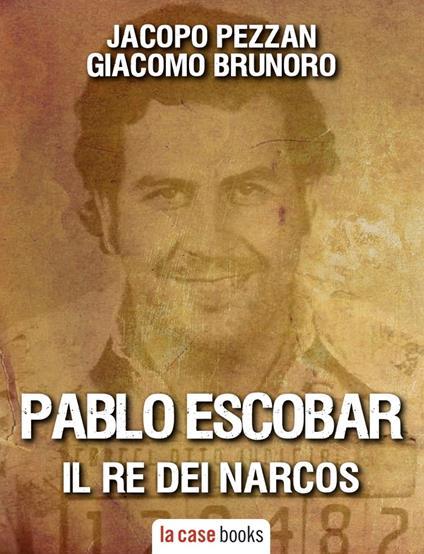 Pablo Escobar - Giacomo Brunoro,Jacopo Pezzan - ebook
