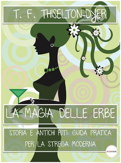 La Magia delle Erbe - T. F. Thiselton-Dyer - ebook