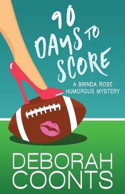 90 Days to Score - Deborah Coonts - cover