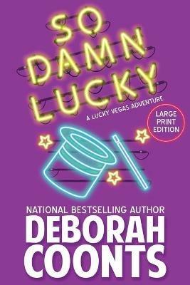 So Damn Lucky: Large Print Edition - Deborah Coonts - cover