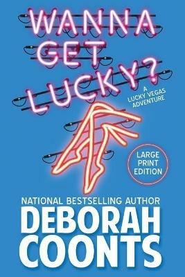 Wanna Get Lucky?: Large Print Edition - Deborah Coonts - cover