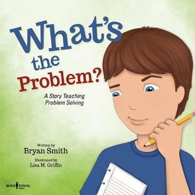 What'S the Problem?: A Story Teaching Problem Solving - Bryan Smith - cover