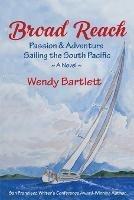 Broad Reach: Passion & Adventure Sailing the South Pacific A Novel