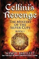 Cellini's Revenge: The Mystery of the Silver Cups - Wendy Bartlett - cover