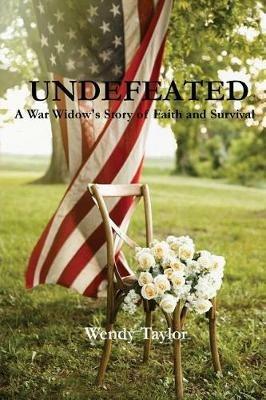 Undefeated: A War Widow's Story of Faith and Survival - Wendy Taylor - cover