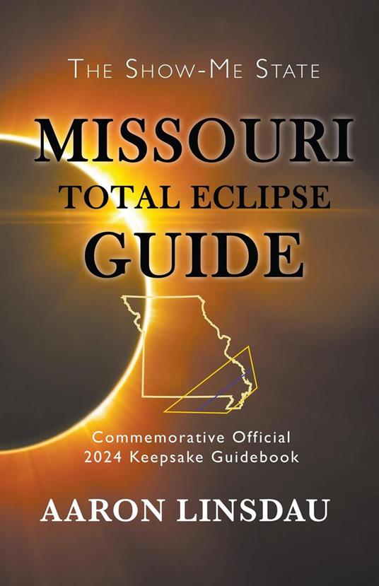 Missouri Total Eclipse Guide: Official Commemorative 2024 Keepsake Guidebook - Aaron Linsdau - cover